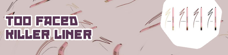 Too faced killer liner killer chocolate